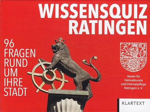Wissensquiz Ratingen: 96 Fragen rund um ihre Stadt. Hrsg.: Verein für Heimatkunde und Heimatpflege Ratingen e.V. von Klartext Verlag